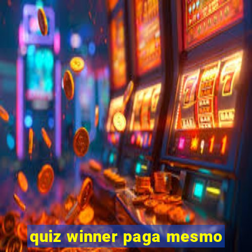 quiz winner paga mesmo